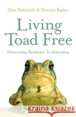 Living Toad Free Dan Bobinski, Dennis Rader 9781594674808 Xulon Press - książka