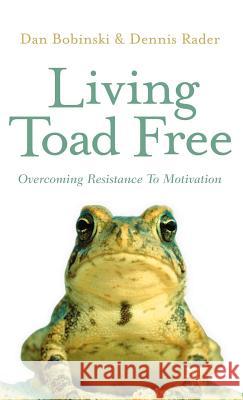 Living Toad Free Dan Bobinski, Dennis Rader 9781594674815 Xulon Press - książka
