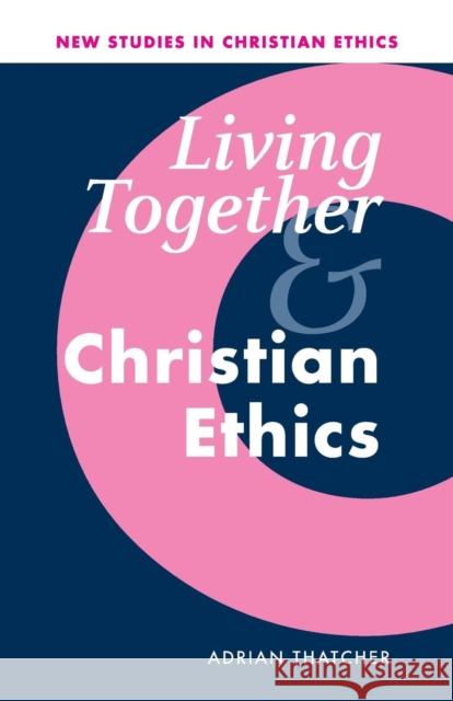Living Together and Christian Ethics Adrian Thatcher 9780521009553  - książka