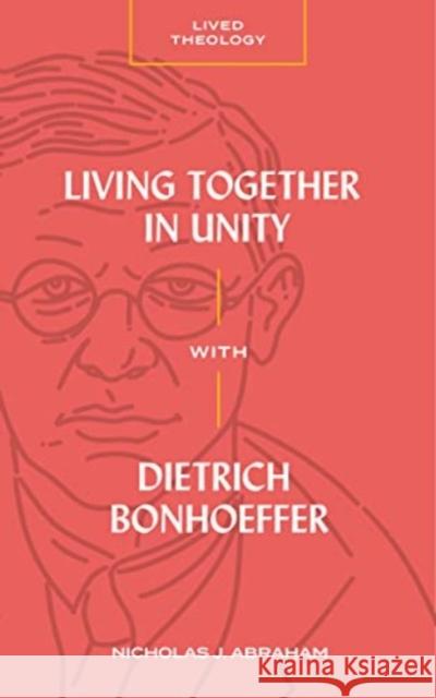 Living Together in Unity with Dietrich Bonhoeffer Nicholas J. Abraham Michael A. G. Haykin 9781683596691 Lexham Press - książka