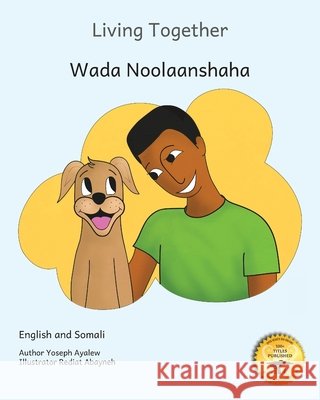 Living Together: Learning To Love our Canine Companions In English and Somali Ready Set Go Books, Rediat Abayneh, Abdi Mohamed Hassen 9798862916256 Independently Published - książka