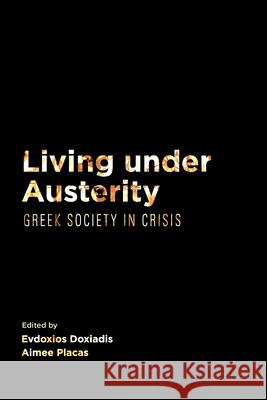 Living Under Austerity: Greek Society in Crisis Evdoxios Doxiadis Aimee Placas 9781785339332 Berghahn Books - książka