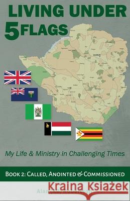 Living Under Five Flags-Book 2: Called, Anointed & Commissioned Alan (Ab) Robertson 9781838425555 Caracal Books - książka