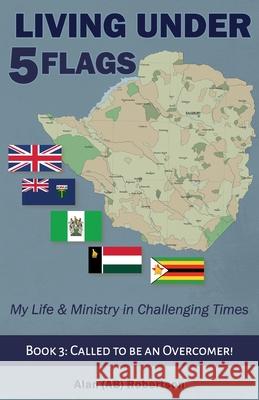 Living Under Five Flags-Book 3: Called To Be An Overcomer Alan (Ab) Robertson 9781838425579 Caracal Books - książka