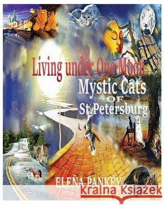 Living under One Moon: Mystic Cats of St. Petersburg Elena Pankey 9781950311828 Elena Pankey - książka
