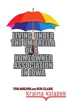 Living Under the Umbrella of a Homeowner Association in Iowa Sue Clark Tim Meline 9781793803573 Independently Published - książka