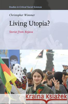 Living Utopia?: Stories from Rojava Christopher Wimmer 9789004746763 Brill - książka