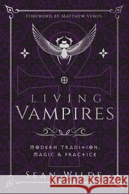 Living Vampires: Modern Tradition, Magic & Practice Sean Wilde 9780738782089 Llewellyn Publications - książka