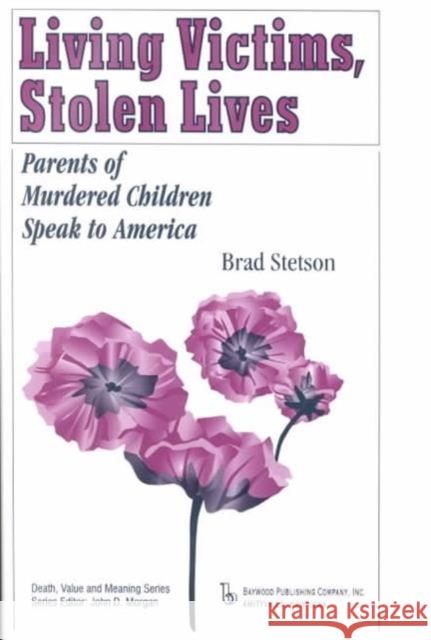 Living Victims, Stolen Lives: Parents of Murdered Children Speak to America  9780895032300 Baywood Publishing Company Inc - książka