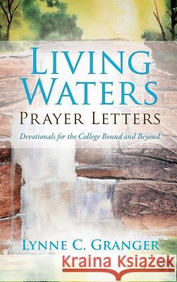 Living Waters Prayer Letters Lynne C Granger 9781498462181 Xulon Press - książka