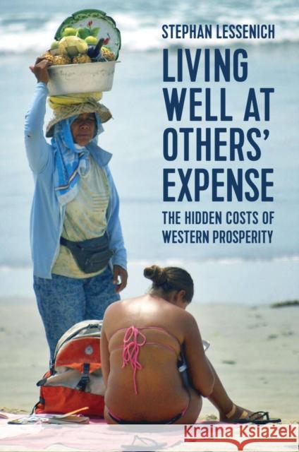Living Well at Others' Expense: The Hidden Costs of Western Prosperity Lessenich, Stephan 9781509525621 Polity Press - książka