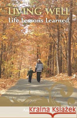 Living Well Life Lessons Learned Andy Andersen Matthew Andersen 9781475230185 Createspace - książka