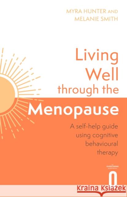 Living Well Through The Menopause: An evidence-based cognitive behavioural guide Melanie Smith 9781472148384 Little, Brown - książka