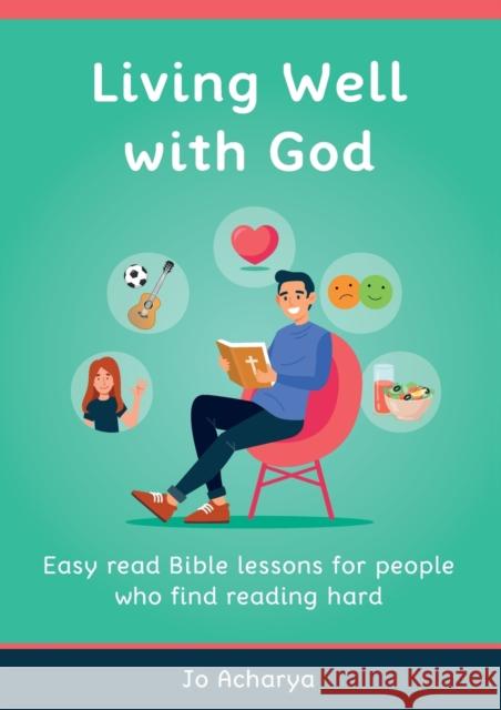 Living Well With God: Easy Read Bible Lessons for People Who Find Reading Hard Jo Acharya   9781739927301 Valley of Springs - książka