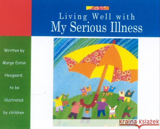 Living Well with My Serious Illness Heegaard, Marge Eaton 9781577491392 Fairview Press - książka