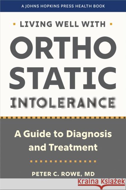 Living Well with Orthostatic Intolerance: A Guide to Diagnosis and Treatment Peter C. Rowe 9781421449425 Johns Hopkins University Press - książka