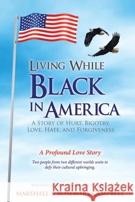 Living While Black In America: A Story of Hurt, Bigotry, Love, Hate, and Forgiveness Marshall Campbell Rosemary Campbell 9781949231342 Yorkshire Publishing - książka