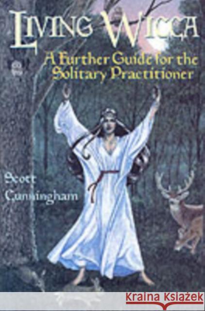 Living Wicca: A Further Guide for the Solitary Practitioner Scott Cunningham 9780875421841 Llewellyn Publications,U.S. - książka