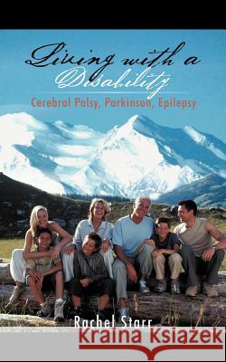 Living with a Disability: Cerebral Palsy, Parkinson, Epilepsy Starr, Rachel 9781477256817 Authorhouse - książka