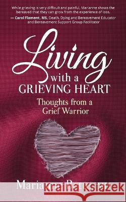 Living with a Grieving Heart: Thoughts from a Grief Warrior Marianne Bette   9781945847585 Emerald Lake Books - książka
