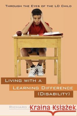 Living with a Learning Difference (Disability) : Through the Eyes of the LD Child Jr PhD Richard A Evans   9781432779245 Outskirts Press - książka
