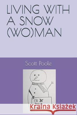 Living with a Snow(wo)Man Scott Poole 9781980836599 Independently Published - książka