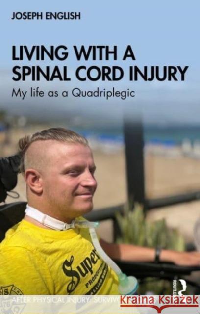 Living with a Spinal Cord Injury: My life as a Quadriplegic Joseph English 9781032554402 Taylor & Francis Ltd - książka
