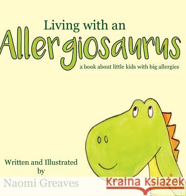 Living with an Allergiosaurus Naomi Greaves 9780994285096 Serenity Press - książka
