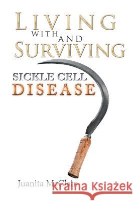 Living with and Surviving Sickle Cell Disease Juanita McClain 9781543432466 Xlibris - książka