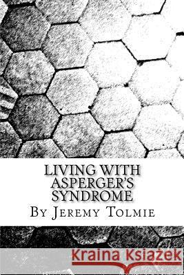 Living with Aspergers Syndrome MR Jeremy Jr. Tolmie 9781480279483 Createspace - książka