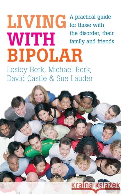 Living with Bipolar: A practical guide for those with the disorder, their family and friends David Castle, Lesley Berk, Michael Berk, Sue Lauder 9780091924256 Ebury Publishing - książka