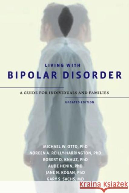 Living with Bipolar Disorder: A Guide for Individuals and Familiesupdated Edition Otto, Michael W. 9780199782024 Oxford University Press, USA - książka
