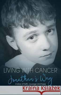 Living With Cancer: Jonathan's Way: A story of faith, courage and hope Quinn, V. C. 9781527229389 Blue-Jay Press - książka