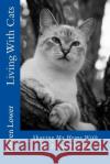 Living With Cats: Sharing My Home With My Feline Friends Lower, Steven 9781522775379 Createspace Independent Publishing Platform