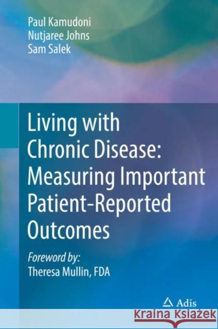 Living with Chronic Disease: Measuring Important Patient-Reported Outcomes Paul Kamudoni Nutjaree Pratheepawani Sam Salek 9789811084133 Adis - książka