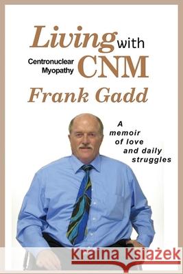 Living with Cnm (Centronuclear Myopathy) Frank Gadd 9781990932410 National Library of South Africa - książka