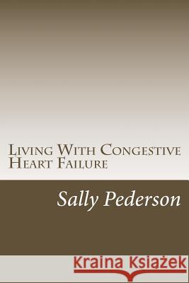 Living with Congestive Heart Failure Sally Pederson 9781481038751 Createspace - książka