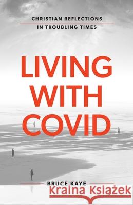 Living with Covid: Christian Reflections in Troubling Times Bruce Kaye 9781922589125 Coventry Press - książka