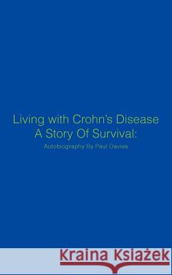 Living with Crohn's Disease a Story of Survival: Autobiography by Paul Davies Davies, Paul 9781467008952 Authorhouse - książka