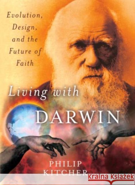 Living with Darwin: Evolution, Design, and the Future of Faith Kitcher, Philip 9780195384345 Oxford University Press, USA - książka