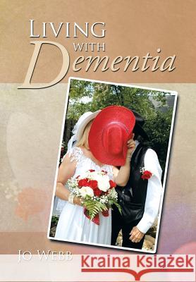 Living with Dementia Jo Webb 9781499038798 Xlibris Corporation - książka