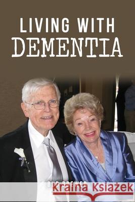 Living With Dementia Bud Brewer 9781637643600 Dorrance Publishing Co. - książka