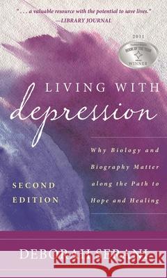 Living with Depression: Why Biology and Biography Matter Along the Path to Hope and Healing Deborah Serani 9781538179826 Rowman & Littlefield - książka