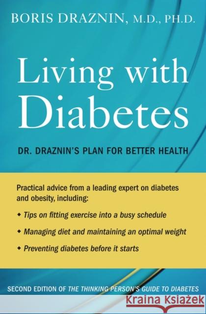 Living with Diabetes: Dr. Draznin's Plan for Better Health Draznin, Boris 9780195341669 Oxford University Press, USA - książka