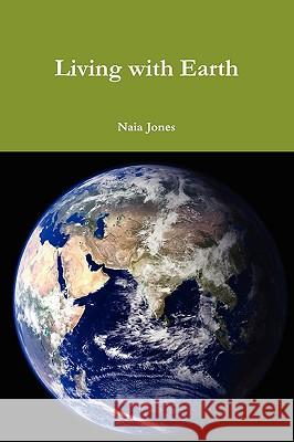 Living with Earth Naia Jones 9780578056999 Piscean Press - książka