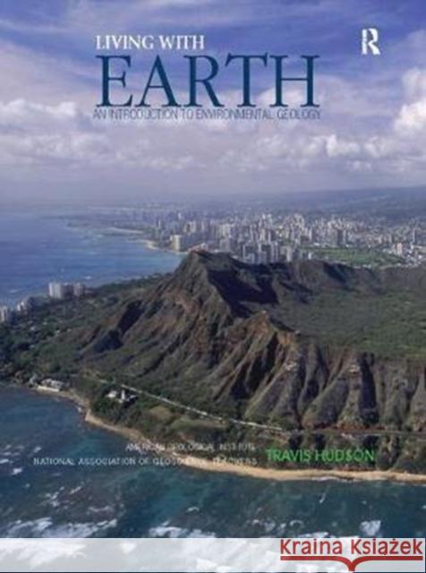 Living with Earth: An Introduction to Environmental Geology Travis Hudson 9781138424463 Routledge - książka