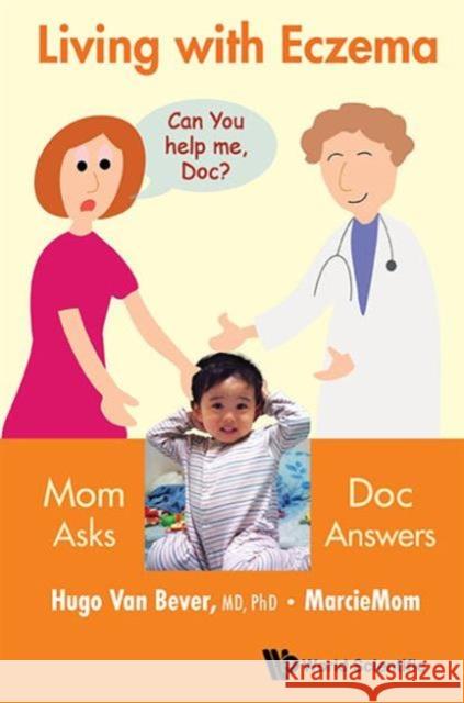 Living with Eczema: Mom Asks, Doc Answers! Hugo Van Bever Mei Hua Yee 9789814590716 World Scientific Publishing Company - książka