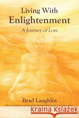 Living With Enlightenment: A Journey of Love Brad Laughlin Leslie Temple-Thurston 9781931679138 Corelight - książka