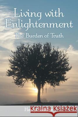 Living with Enlightenment: The Burden of Truth Henry Rathbun   9781480817814 Archway Publishing - książka