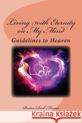 Living with Eternity on My Mind: Guidelines to reach Heaven Dirk Flemi 9781507678053 Createspace Independent Publishing Platform - książka